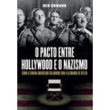 O Pacto Entre Hollywood E O Nazismo Como O Cinema Americano Colaborou Com A Alemanha De Hitler De Urwand Ben Editorial Casa Dos Mundos Produção Editorial E Games Ltda Tapa Mole En Português 2019