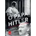 O Papa Contra Hilter: A Guerra Secreta Da Igreja Contra O Nazismo, De Riebling, Mark. Editorial Casa Dos Mundos Produção Editorial E Games Ltda, Tapa Mole En Português, 2018