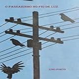O Passarinho No Fio De Luz