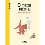 O Peixe Pixote De Junqueira Sonia Editora Somos Sistema De Ensino Em Português 2007