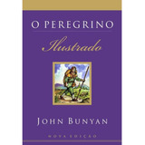 O Peregrino Ilustrado John Bunyan Mundo Cristão