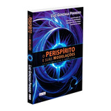 O Perispírito E Suas Modelações - Autor Luiz Gonzaga Pinheiro - Editora Eme - Livro Estudo Espírita