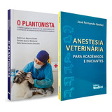 O Plantonista + Anestesia Veterinária Acadêmicos E Iniciantes, De André Luiz Baptista Galvão E José Fernando Ibañez. Veterinária Editorial Medvet, Capa Mole, Edição 1a Edição Em Português, 2012