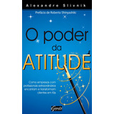 O Poder Da Atitude De Slivnik Alexandre Editorial Editora Gente Livraria E Editora Ltda Tapa Mole En Português 2012