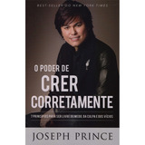 O Poder De Crer Corretamente Livro Joseph Prince