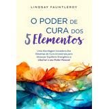 O Poder De Cura Dos 5 Elementos De Lindsay Fauntleroy Editora Pensamento Capa Mole Em Português