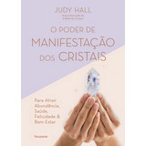 O Poder De Manifestação Dos Cristais O Poder De Manifestação Dos Cristais De Judy Hall Editora Pensamento Capa Mole Edição Unica Em Português