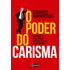 O Poder Do Carisma: Conquiste E Influencie Pessoas Sendo Você Mesmo, De Shinyashiki, Eduardo. Editorial Editora Gente Livraria E Editora Ltda., Tapa Mole En Português, 2018