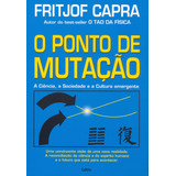 O Ponto De Mutação A Ciência A Sociedade E A Cultura Emergente De Capra Fritjof Editorial Editora Pensamento Cultrix Capa Mole Em Português 2012