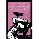 O Potencial Erótico De Minha Mulher De David Foenkinos Editora Rocco Em Português