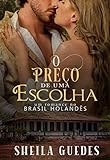 O Preço De Uma Escolha: Um Romance No Brasil Holandês