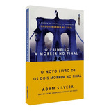 O Primeiro A Morrer No Final, De Adam Silvera. Editora Intrínseca Ltda, Capa Mole, Edição Brochura Em Português, 2022