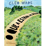 O Que A Estrada Me Disse De Wade Cleo Editorial Editora Record Ltda Capa Mole Em Português 2021