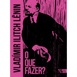 O Que Fazer Questões Candentes De Nosso Movimento De Lênin Vladímir Ilitch Arsenal Lênin 4 Vol 4 Editorial Jinkings Editores Associados Ltda epp Tapa Mole En Português 2020