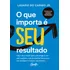 O Que Importa É Seu Resultado: Faça Uma Revolução Estratégica Em Seu Negócio E Potencialize Seu Lucro Em Qualquer Cenário Econômico., De Do Carmo Jr., Lásaro. Editorial Editora Gente Livraria E Editor