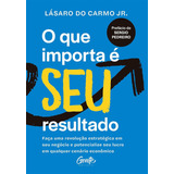 O Que Importa É Seu Resultado