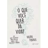 O Que Você Quer Da Vida?, De Valerie Tiberius. Editora Latitude, Capa Mole Em Português