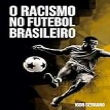 O Racismo No Futebol Brasileiro