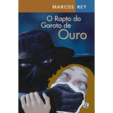O Rapto Do Garoto De Ouro De Rey Marcos Série Marcos Rey Editora Grupo Editorial Global Capa Mole Em Português 2005