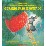 O Ratinho O Morango Vermelho Maduro E O Grande Urso Esfomeado De Wood Audrey Editorial Brinque book Editora De Livros Ltda Capa Mole Em Português 2002