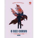 O Rei Corvo - Tudo Pelo Jogo - Vol. 2: O Rei Corvo - Tudo Pelo Jogo - Vol. 2, De Sakavic, Nora. Editora Galera Record, Capa Mole, Edição 1 Em Português, 2023