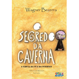 O Segredo Da Caverna A Fábula Da Tv E Da Internet De Bezerra Wagner Cortez Editora E Livraria Ltda Capa Mole Em Português 2015