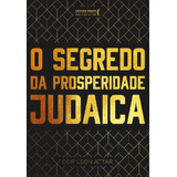 O Segredo Da Prosperidade Judaica, De Attar, Rabino Dor Leon. Editora Literare Books International Ltda, Capa Mole Em Português, 2018