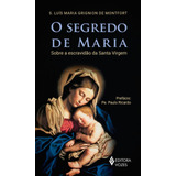 O Segredo De Maria Sobre A Escravidão Da Santa Virgem De Grignion De Montfort S Luis Maria Editorial Editora Vozes Ltda Tapa Mole En Português 2018