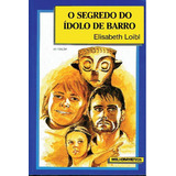 O Segredo Do Ídolo De Barro De Elisabeth Loibl Editora Melhoramentos Capa Mole Em Português