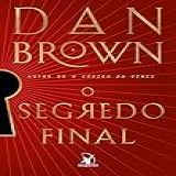 O Segredo Final -Robert Langdon - Livro 6-