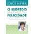 O Segredo Para A Verdadeira Felicidade, Joyce Meyer - Bello