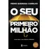 O Seu Primeiro Milhão: Como Fazer O Seu Dinheiro Crescer - 3ª Edição, De Carrilho, Pedro Queiroga. Editorial Editora Planeta Do Brasil Ltda., Capa Mole Em Português, 2019