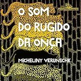 O Som Do Rugido Da Onça - Vencedor Jabuti 2022