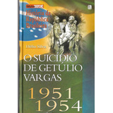 O Suicídio De Getúlio Vargas 1951 1954 Hélio Silva