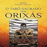 O Tarô Sagrado Dos Orixás