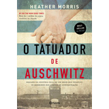 O Tatuador De Auschwitz Baseado Na História Real De Um Amor Que Desafiou Os Horrores Dos Campos De Concentração 2 Edição De Morris Heather Editorial Editora Planeta Do Brasil Ltda Capa Mole E