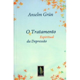 O Tratamento Espiritual Da Depressão Anselm Gr n 