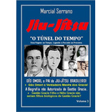 O Túnel Do Tempo - Volume 3: Géo Omori, O Pai Do Jiu-jítsu Brasileiro!, De Marcial Serrano. Série Não Aplicável, Vol. 1. Editora Clube De Autores, Capa Mole, Edição 1 Em Português, 2021