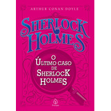 O Último Caso De Sherlock Holmes De Conan Doyle Arthur Série Sherlock Holmes Ciranda Cultural Editora E Distribuidora Ltda Capa Mole Em Português 2021