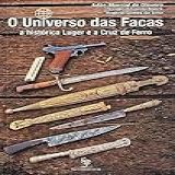 O Universo Das Facas A Histórica Luger E A Cruz De Ferro