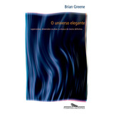 O Universo Elegante, De Greene, Brian. Editora Schwarcz Sa, Capa Mole Em Português, 2001