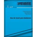 O Uso Do Excel Para Químicos, De Oliveira, André. Editorial Fundação De Apoio Inst. Ao Desenv. Cient. E Tecnologico, Tapa Mole En Português, 2013