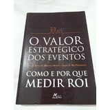 O Valor Estratégico Dos Eventos como E Por Que Medir Roi