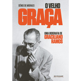 O Velho Graça: Uma Biografia De Graciliano Ramos, De Moraes, Denis De. Editora Jinkings Editores Associados Ltda-epp, Capa Mole Em Português, 2012