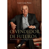 O Vendedor De Futuros Nilton Molina A Trajetória De Um Vencedor De Costa Pinto Luís Editora Geração Editorial Ltda Em Português 2021