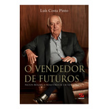 O Vendedor De Futuros Nilton Molina A Trajetória De Um Vencedor De Costa Pinto Luís Editora Geração Editorial Ltda Em Português 2021