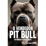 O Vendedor Pit Bul