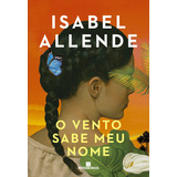 O Vento Sabe Meu Nome  De Isabel Allende  Editora Bertrand Brasil  Capa Mole Em Português