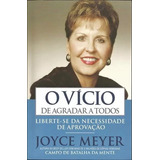 O Vício De Agradar A Todos Joyce Meyer Livro