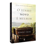 O Vinho Novo É Melhor Livro De Robert Thom Editora Vida Capa Mole Em Português